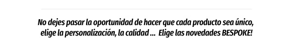 Elige las novedades BESPOKE