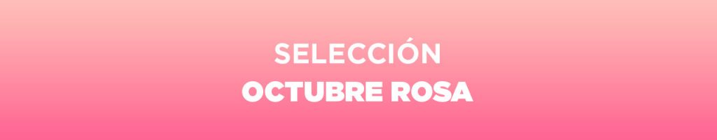 Selección Octubre Rosa Selección Octubre Rosa