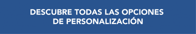Descubre todas las opciones de personalización Descubre todas las opciones de personalización